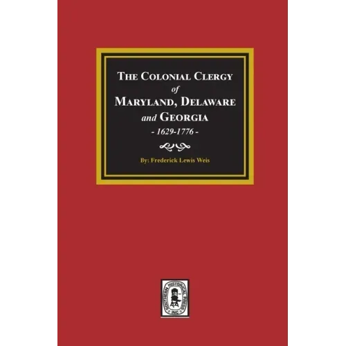 The Colonial Clergy of Maryland, Delaware and Georgia, 1629-1776