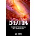 Creation: Its History, Explosive Evolution, and ET Arrivals on Earth: Earth's Future With ETs, Physical Evolution, Dimensions, M