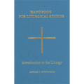 Handbook for Liturgical Studies, Volume I: Introduction to the Liturgy Volume 1