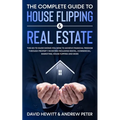 The Complete Guide to House Flipping & Real Estate: This Go To Guide Shows You How To Achieve Financial Freedom Through Property Investing Including R