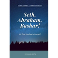 Seth, Abraham, Bashar!: All that you see is yourself