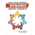 Small Group Dynamics for Dynamic Group Leaders