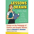 Lessons Drawn: Essays on the Pedagogy of Comics and Graphic Novels