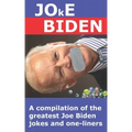 Joke Biden: A compilation of the greatest Joe Biden jokes and one-liners