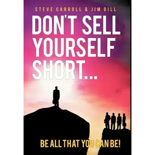 Don't Sell Yourself Short! Be All You Can Be!