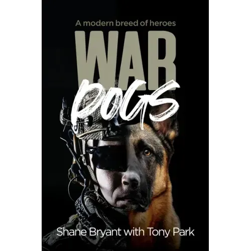 War Dogs: A Modern Breed of Heroes