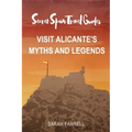 Secret Spain Travel Guide: Visit Alicante's Myths & Legends