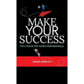 Make Your Success: The 21 Rules For Young Professionals