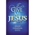 Just Give Me Jesus