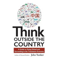 Think Outside the Country: A Guide to Going Global and Succeeding in the Translation Economy