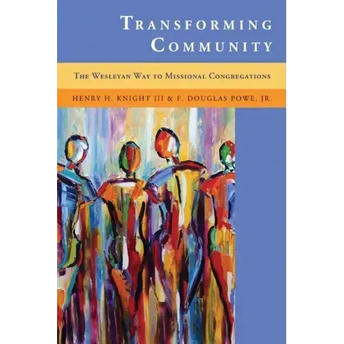 Transforming Community: The Wesleyan Way to Missional Congregations