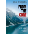 From the Core: A New Masculine Paradigm for Leading with Love, Living Your Truth, and Healing the World