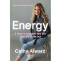 Energy: 8 Steps to Energize Your Life from the Inside Out