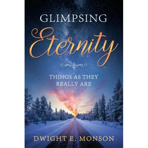 Glimpsing Eternity: Things as They Really Are