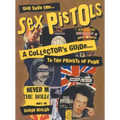 God Save the Sex Pistols: A Collector's Guide to the Priests of Punk