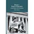 Brown vs. Board of Education of Topeka: A Brief History with Documents