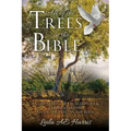 All of the Trees in the Bible: A Comprehensive Encyclopedia & Commentary on All of the Trees in the Bible