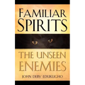 Familiar Spirits The Unseen Enemies