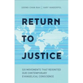 Return to Justice: Six Movements That Reignited Our Contemporary Evangelical Conscience
