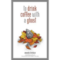 To Drink Coffee with a Ghost: Volume 2
