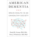 American Dementia: Brain Health in an Unhealthy Society