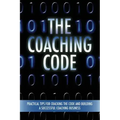 The Coaching Code: Practical tips for cracking the code and building a successful Coaching Business