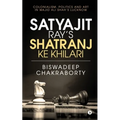 Satyajit Ray's Shatranj Ke Khilari: Colonialism, Politics and Art in Wajid Ali Shah's Lucknow