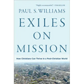 Exiles on Mission: How Christians Can Thrive in a Post-Christian World