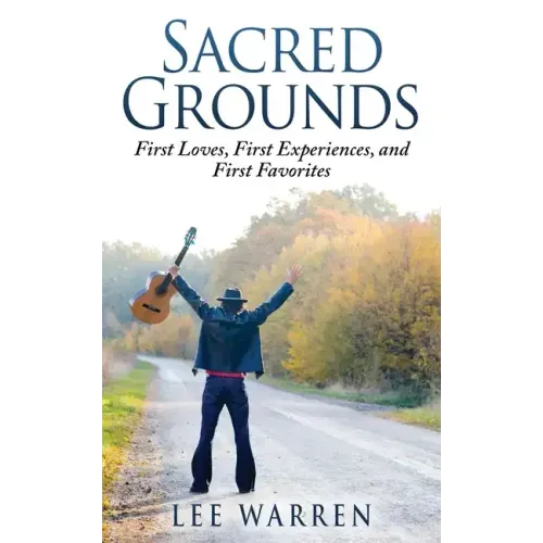 Sacred Grounds: First Loves, First Experiences, and First Favorites