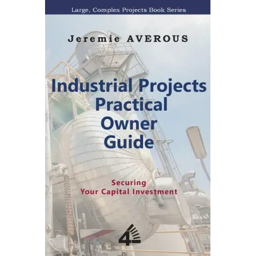 Industrial Projects Practical Owner Guide: Securing your Capital Investment