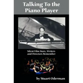 Talking to the Piano Player: Silent Film Stars, Writers and Directors Remember