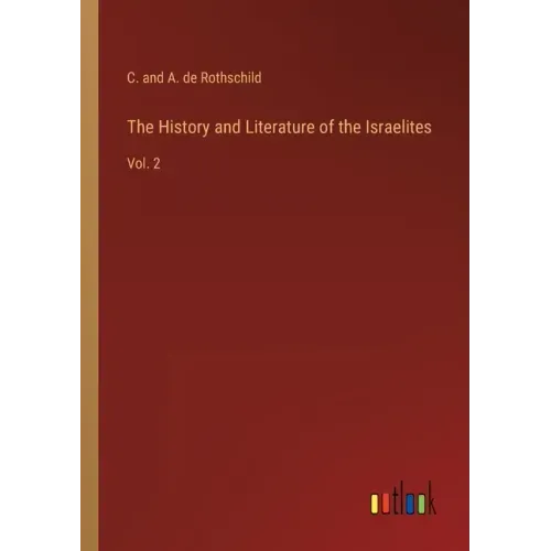 The History and Literature of the Israelites: Vol. 2