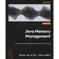 Java Memory Management: A comprehensive guide to garbage collection and JVM tuning