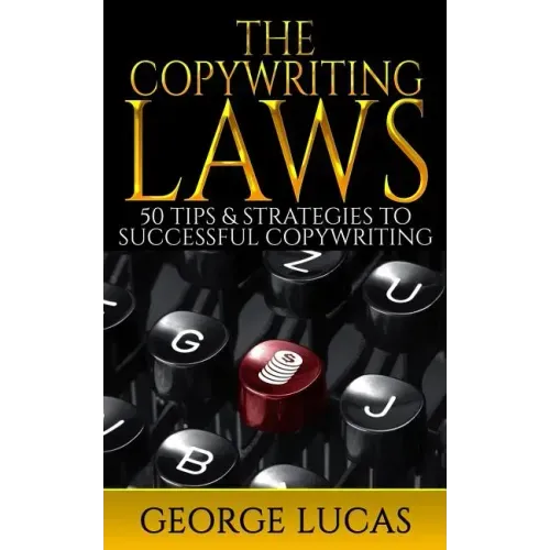 The Copywriting Laws: 50 Tips & Strategies to successful Copywriting