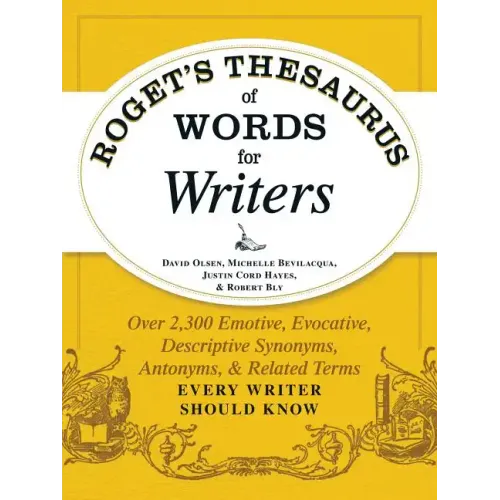 Roget's Thesaurus of Words for Writers: Over 2,300 Emotive, Evocative, Descriptive Synonyms, Antonyms, and Related Terms Every Writer Should Know