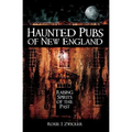 Haunted Pubs of New England: Raising Spirits of the Past