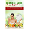 Intermittent Fasting for Beginners: How to Lose Belly Fat with Intermittent Fasting Strategies for Men and Women, Simple Ways to Look Younger, Stimula