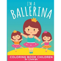 I'm A Ballerina: Coloring Book Children