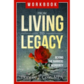 From Living to Legacy: work book: Beyond the Barriers of Mediocrity