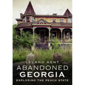 Abandoned Georgia: Exploring the Peach State