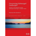 Uncovering Submerged Landscapes: Towards a GIS method for locating submerged archaeology in southeast Alaska