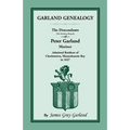 Garland Genealogy: The Descendants [Northern Branch] of Peter Garland, Mariner, Admitted Resident of Charlestown, Massachusetts Bay, in 1