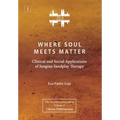 Where Soul Meets Matter: Clinical and Social Applications of Jungian Sandplay Therapy [ZLS Edition]