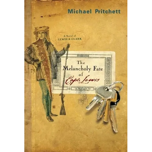 The Melancholy Fate of Capt. Lewis: A Novel of Lewis & Clark