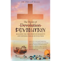 The Theory of Devolution Devilution: Realizing the True State of Humanity and Exposing the Lie of Evolution