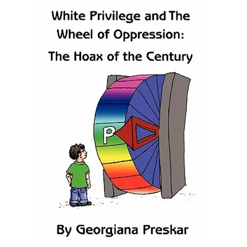 White Privilege and The Wheel of Oppression: The Hoax of the Century
