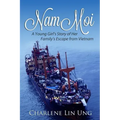 Nam Moi: A Young Girl's Story of Her Family's Escape from Vietnam