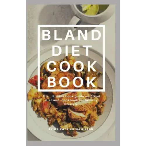 Bland Diet Cookbook: The ultimate book guide on bland diet and cookbook for healthy lifestyle