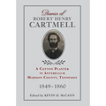 Diaries of Robert Henry Cartmell: A Cotton Planter in Antebellum Madison County, Tennessee, 1849-1860