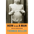 How to Be a Man: Scenes from a Protracted Boyhood